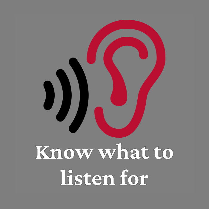 Know what to listen for